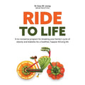 Ride to Life: A no-nonsense program for breaking your family's cycle of obesity and diabetes for a healthier, happier thriving life - Paperback