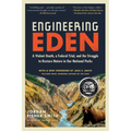 Engineering Eden: A Violent Death, a Federal Trial, and the Struggle to Restore Nature in Our National Parks - Paperback
