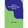 Life on the Mississippi, Part 8 - Paperback