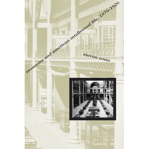 Museums and American Intellectual Life, 1876-1926 - Paperback