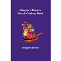 Margaret Brown's French Cookery Book - Paperback