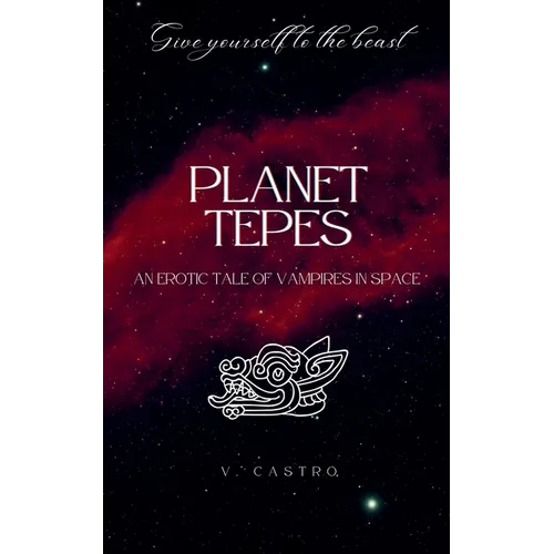 Planet Tepes: An Erotic Tale of Vampires in Space - Paperback