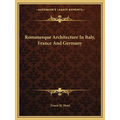 Romanesque Architecture In Italy, France And Germany - Paperback