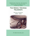 Marriages, Deaths, Accidents, Duels and Runaways, Etc., Compiled from the Weekly Georgia Telegraph, Macon, Georgia, 1858-1860 - Paperback
