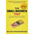 The Small Business Trap: Why Most Entrepreneurs Work Too Hard, Earn Too Little, and Can't Grow Their Business - Paperback