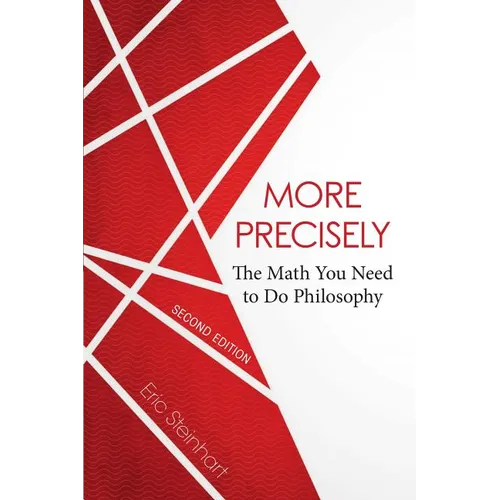 More Precisely: The Math You Need to Do Philosophy - Second Edition - Paperback