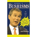George W. Bushisms: The Slate Book of Accidental Wit and Wisdom of Our 43rd President - Paperback