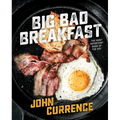 Big Bad Breakfast: The Most Important Book of the Day [A Cookbook] - Hardcover