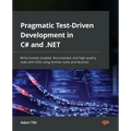 Pragmatic Test-Driven Development in C# and .NET: Write loosely coupled, documented, and high-quality code with DDD using familiar tools and libraries - Paperback