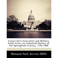 Conservative Innovators and Military Small Arms: An Industrial History of the Springfield Armory, 1794-1968 - Paperback