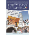 Forty Days in Italy Con La Mia Famiglia: How to Research Your Italian Roots & Travel to Italy on Your Own Terms - Paperback