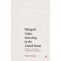 Bilingual Public Schooling in the United States: A History of America's Polyglot Boardinghouse - Paperback