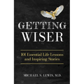 Getting Wiser: 101 Essential Life Lessons And Inspiring Stories - Paperback