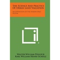 The Science and Practice of Urban Land Valuation: An Exposition of the Somers Unit System - Paperback