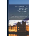 The Book Of County Tipperary: A Manual And Directory For Manufacturers, Merchants, Traders, Professional Men, Land-owners, Farmers, Tourists, Angler - Hardcover