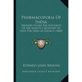 Pharmacopoeia Of India: Prepared Under The Authority Of Her Majesty's Secretary Of State For India In Council (1868) - Paperback