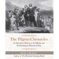 The Pilgrim Chronicles: An Eyewitness History of the Pilgrims and the Founding of Plymouth Colony - Paperback