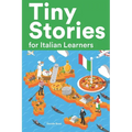 Tiny Stories for Italian Learners: Short Stories in Italian for Beginners and Intermediate Learners - Paperback