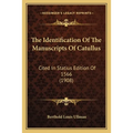 The Identification Of The Manuscripts Of Catullus: Cited In Statius Edition Of 1566 (1908) - Paperback