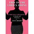 This is the Lord's Doing: LYRICALLY SPEAKING A Book of Poetry - Paperback
