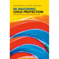 Re-Imagining Child Protection: Towards Humane Social Work with Families - Paperback