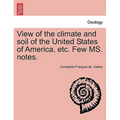 View of the Climate and Soil of the United States of America, Etc. Few Ms. Notes. - Paperback