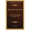 The Chalice of the Heart: Christian Teachings of the Greek Adept 1949 - Hardcover