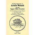 Further Materials on Lewis Wetzel and the Upper Ohio Frontier: The Historical Narrative of George Edgington, Peter Henry's Account, the Narrative of S - Paperback
