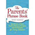 Parents' Phrase Book: Hundreds of Easy, Useful Phrases, Scripts, and Techniques for Every Situation - Paperback