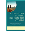 Indigenous Novels, Indigenized Worlds: Exploring the Indigenization of Fictional Worlds - Paperback