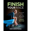 Finish YOUR Race - Actionbook: Empower Your Life with Strategies from a Cancer Survivor - Paperback