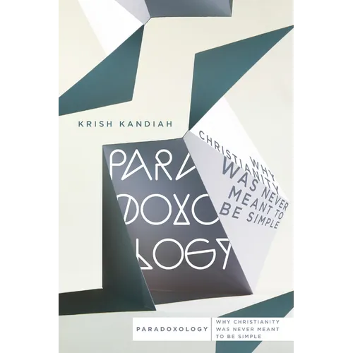 Paradoxology: Why Christianity Was Never Meant to Be Simple - Paperback