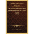 The Straits Of Magellan And Eastern Shores Of The Pacific Ocean (1884) - Paperback