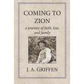 Coming to Zion: A Journey of Faith, Loss, and Family - Paperback