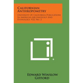 Californian Anthropometry: University Of California Publications In American Archaeology And Ethnology, V22, No. 2 - Paperback