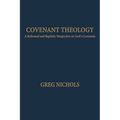 Covenant Theology: A Reformed and Baptistic Perspective on God's Covenants - Paperback