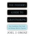 The Insider's Guide to Grantmaking: How Foundations Find, Fund, and Manage Effective Programs - Hardcover