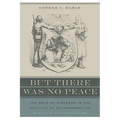 But There Was No Peace: The Role of Violence in the Politics of Reconstruction - Paperback