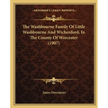 The Washbourne Family Of Little Washbourne And Wichenford, In The County Of Worcester (1907) - Paperback