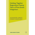 Holding-Together Regionalism: Twenty Years of Post-Soviet Integration - Paperback