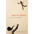 Zero to Three: Poems - Paperback