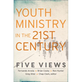 Youth Ministry in the 21st Century: Five Views - Paperback