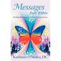 Messages from Within: Finding Meaning in Your Life Experiences - Paperback