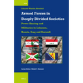 Armed Forces in Deeply Divided Societies: Lebanon, Bosnia-Herzegovina, Iraq and Burundi: Militaries in Power-Sharing Systems - Paperback