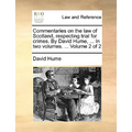 Commentaries on the Law of Scotland, Respecting Trial for Crimes. by David Hume, ... in Two Volumes. ... Volume 2 of 2 - Paperback