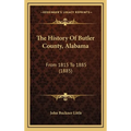 The History Of Butler County, Alabama: From 1815 To 1885 (1885) - Hardcover
