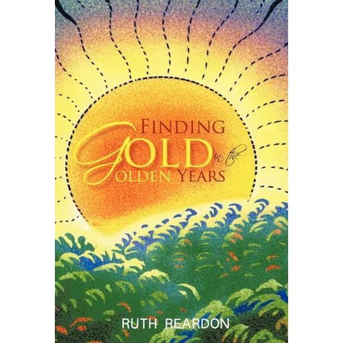 Finding Gold in the Golden Years - Hardcover