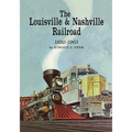 The Louisville and Nashville Railroad, 1850-1963 - Paperback