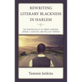 Rewriting Literary Blackness in Harlem: The Intertextuality of Hubert Harrison, George S. Schuyler, and Wallace Thurman - Hardcover