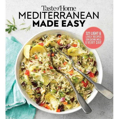Taste of Home Mediterranean Made Easy: 321 Recipes for Light & Healthy Everyday Meals - Paperback